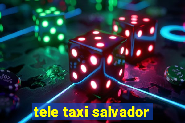 tele taxi salvador